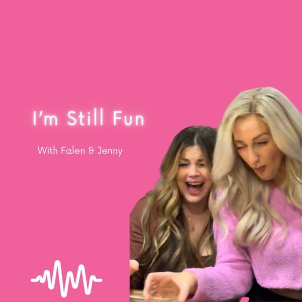 I’m Still Fun with Falen & Jenny