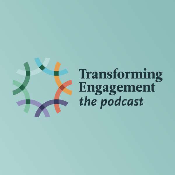 Transforming Engagement: The Podcast