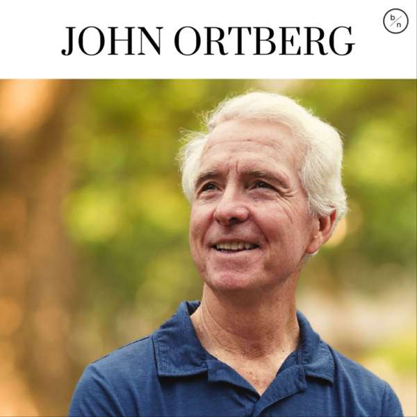 John Ortberg | Become New