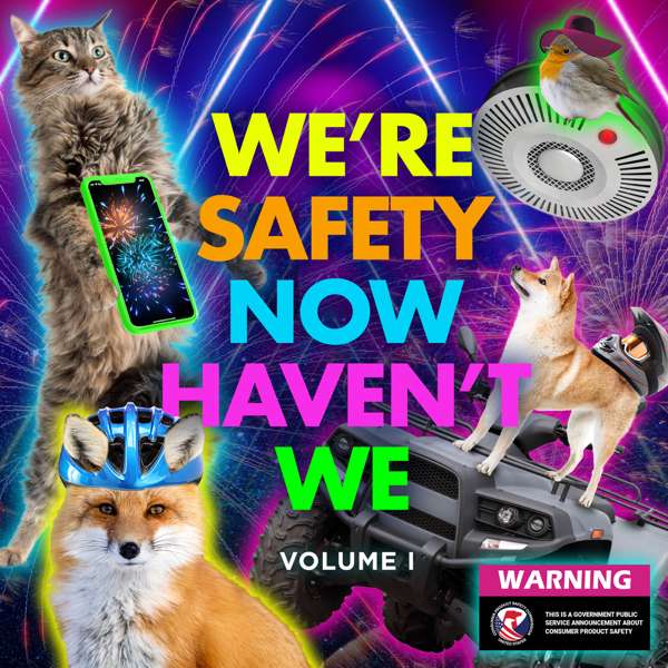 We’re Safety Now Haven’t We: Volume 1 – U.S. Consumer Product Safety Commission