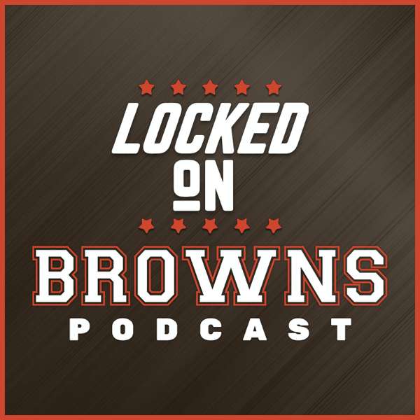 Locked On Browns – Daily Podcast On The Cleveland Browns