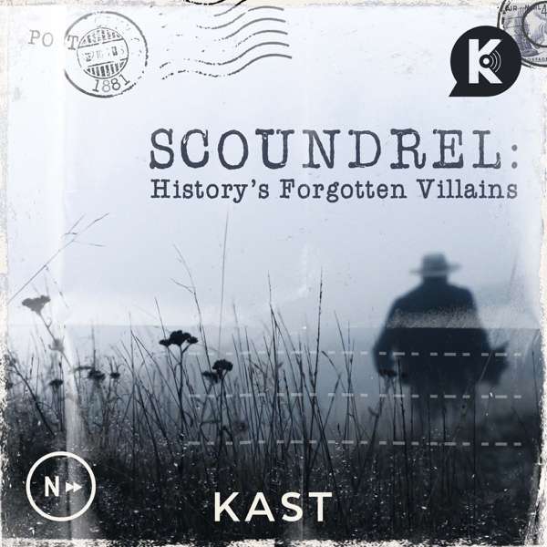 Scoundrel: History’s Forgotten Villains