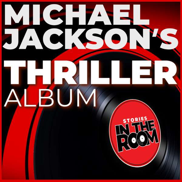 Stories in the Room: Michael Jackson’s Thriller Album