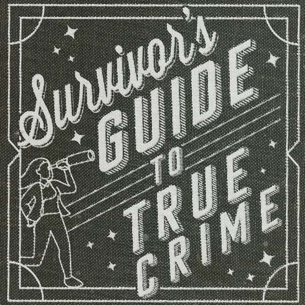 Survivor’s Guide to True Crime
