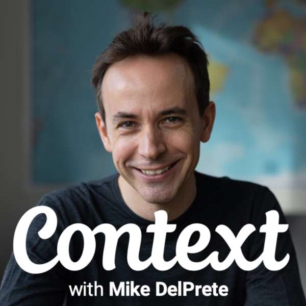 Context with Mike DelPrete