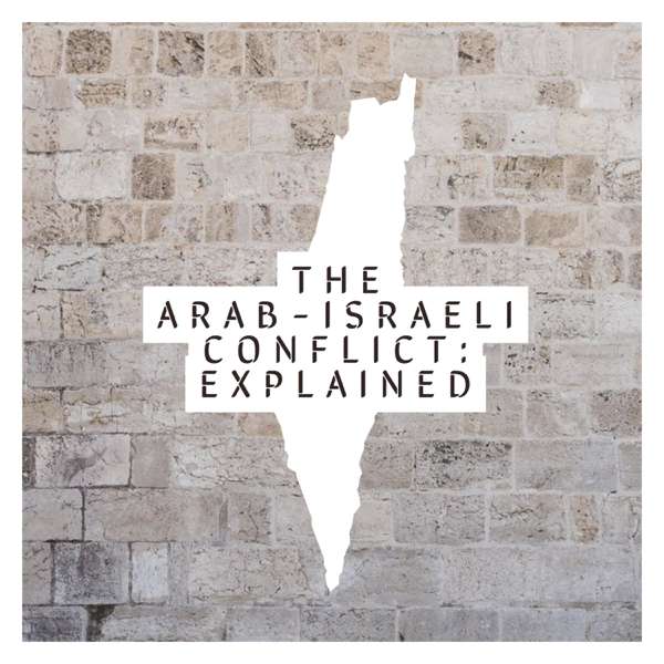 The Arab-Israeli Conflict: Explained