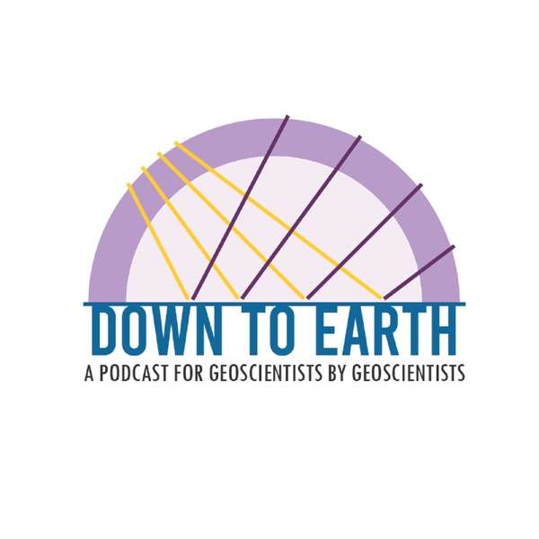 Down To Earth: A podcast for Geoscientists by Geoscientist