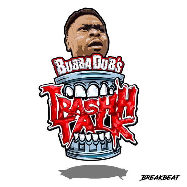 Bubba Dub’s Trashh Talk
