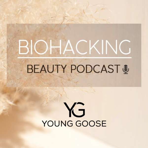 Biohacking Beauty: The Anti-Aging Skincare Podcast