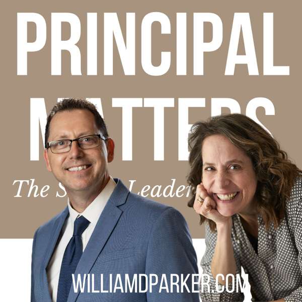 Principal Matters: The School Leader’s Podcast with William D. Parker
