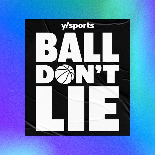 Yahoo Sports NBA: Ball Don’t Lie