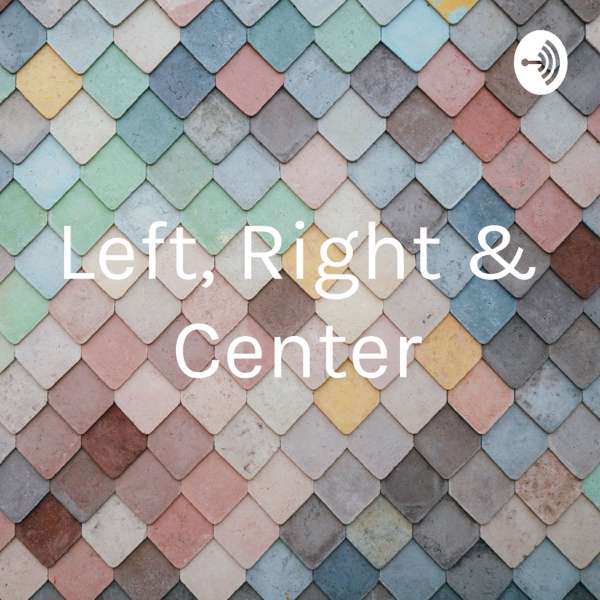 Left, Right & Center