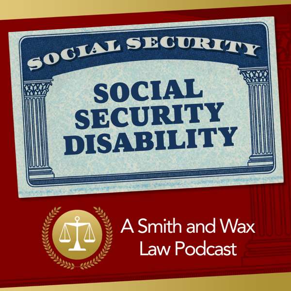 Social Security Disability Podcast – Trevor Smith, Smith and Wax Attorneys at Law