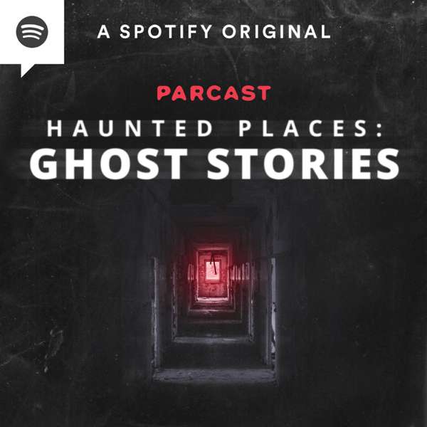 Haunted Places: Ghost Stories – Spotify Studios