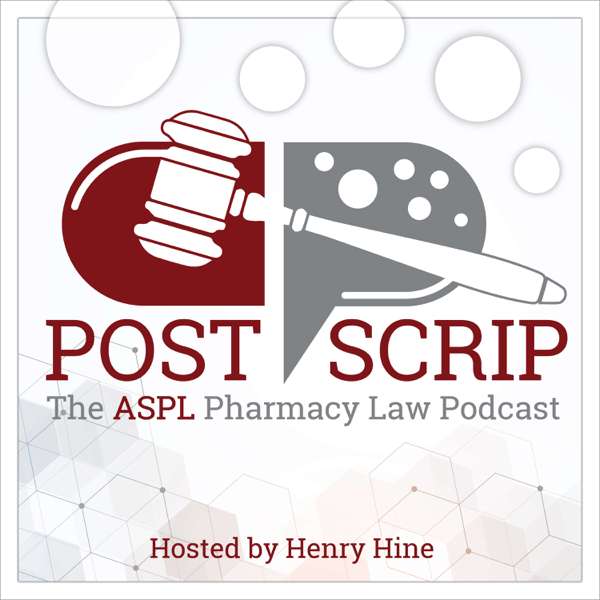 Post Scrip: The ASPL Pharmacy Law Podcast