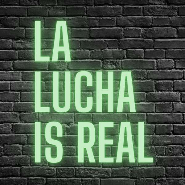 La Lucha is Real