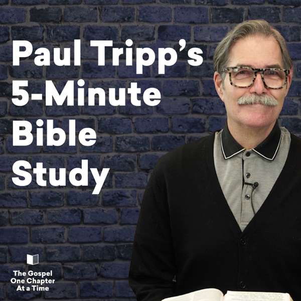Paul Tripp’s 5-Minute Bible Study