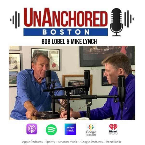 UnAnchored Boston with Bob Lobel and Mike Lynch