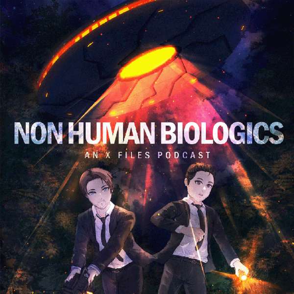 Non Human Biologics: An X-Files Podcast