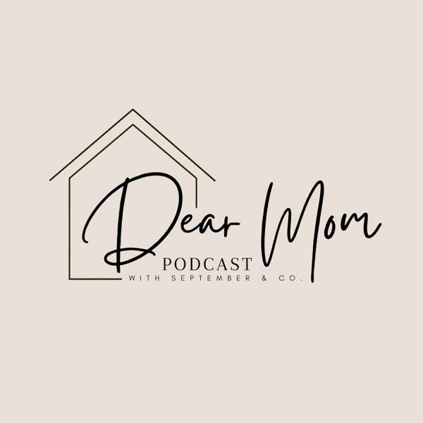 Dear Mom Podcast with September & Co.