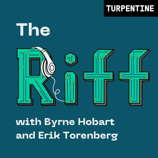 “The Riff” with Byrne Hobart and Erik Torenberg