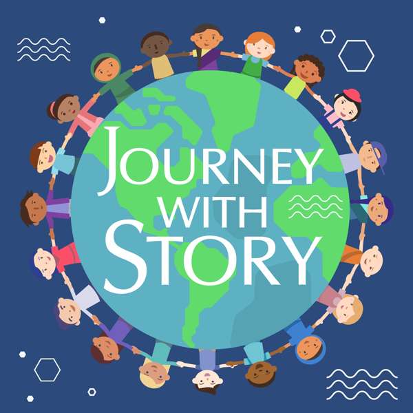 Journey with Story –  A Storytelling Podcast for Kids