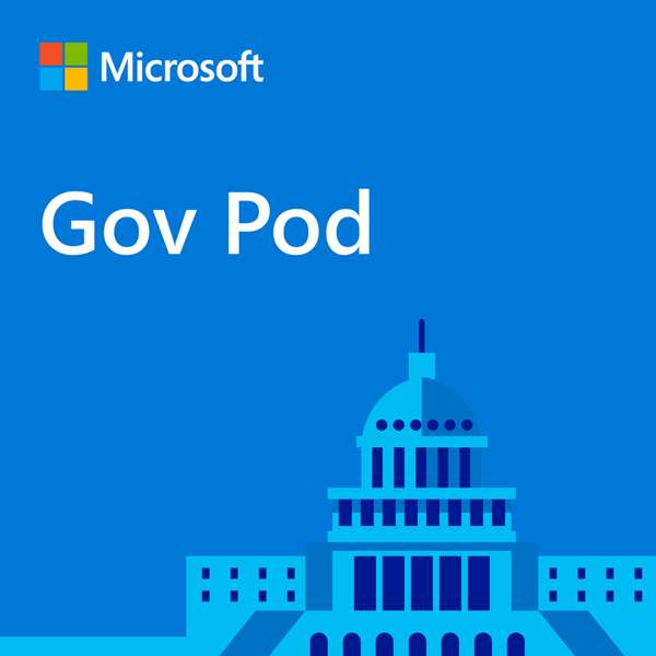 Gov Pod: Governments Transform Digitally – Microsoft