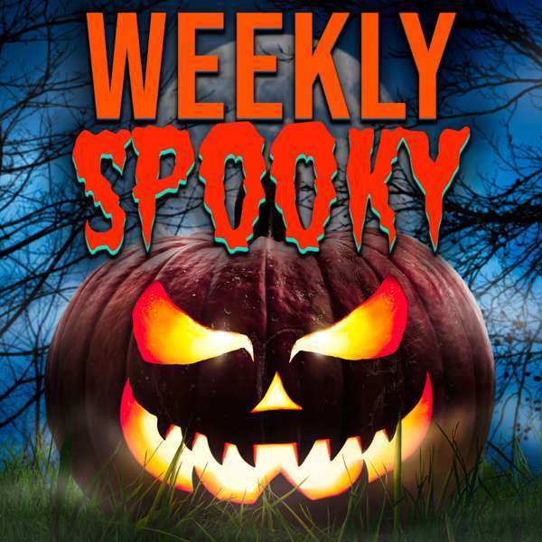 Weekly Spooky – Chilling Horror Stories & Terrifying Tales!