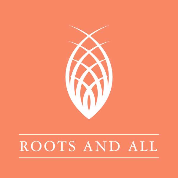 Roots and All – Gardening Podcast