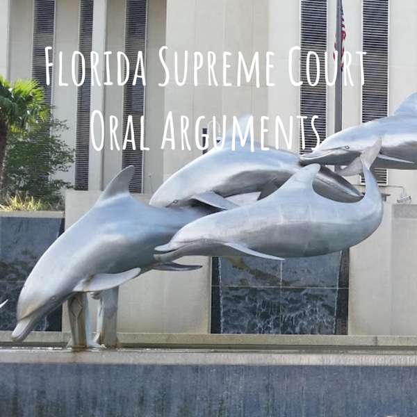 Florida Supreme Court Oral Arguments