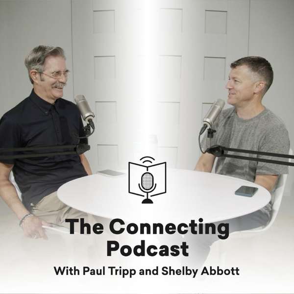The Connecting Podcast with Paul Tripp