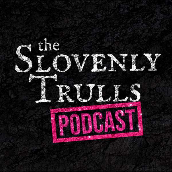 The Slovenly Trulls