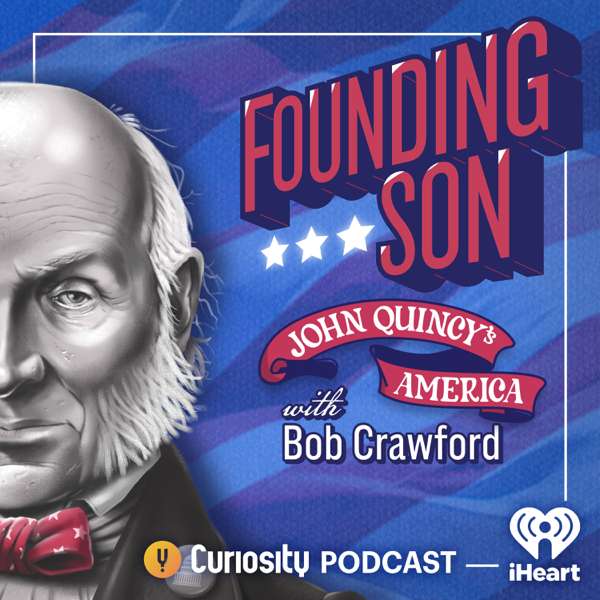 Founding Son: John Quincy’s America