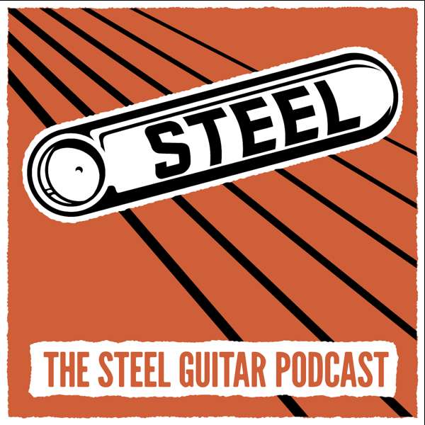 Steel: The Steel Guitar Podcast