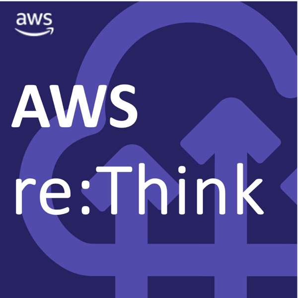 AWS re:Think Podcast