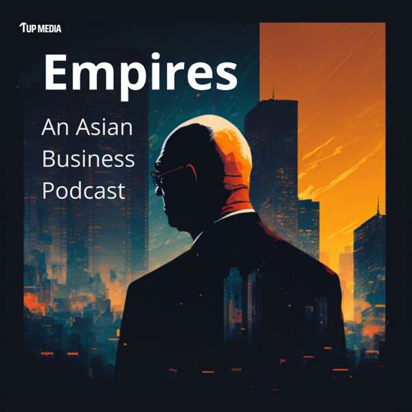 Empires – An Asian Business Podcast