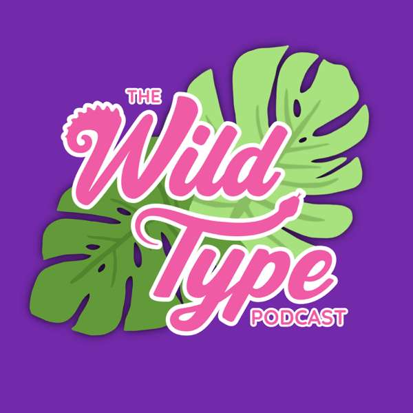 The Wild Type Podcast