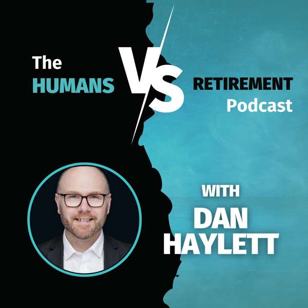 The Humans vs Retirement Podcast