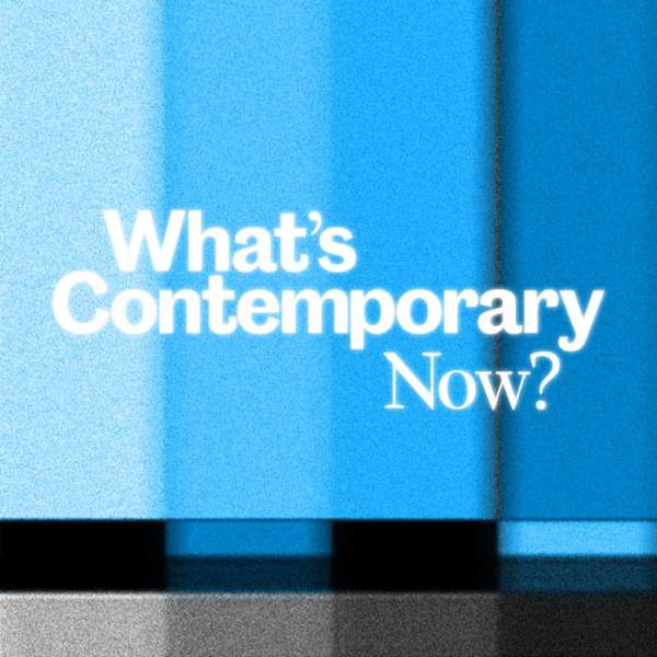 What’s Contemporary Now?