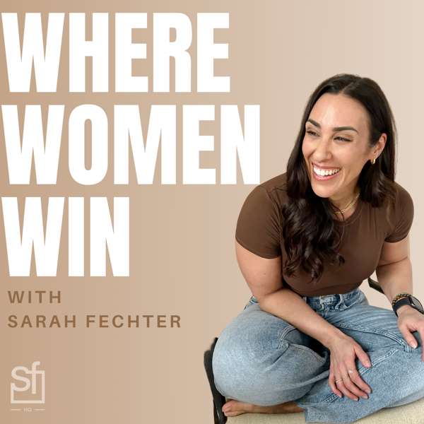 Where Women Win with Sarah Fechter