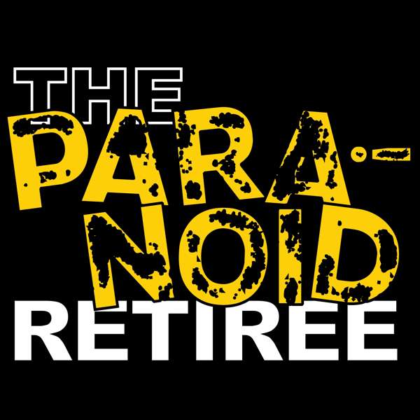 The Paranoid Retiree