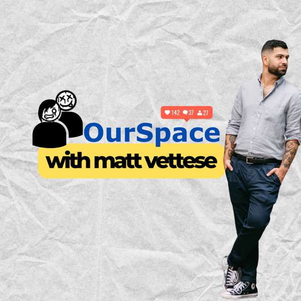 OurSpace with Matt Vettese