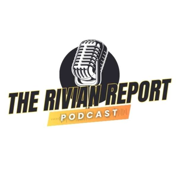 The Rivian Report Podcast