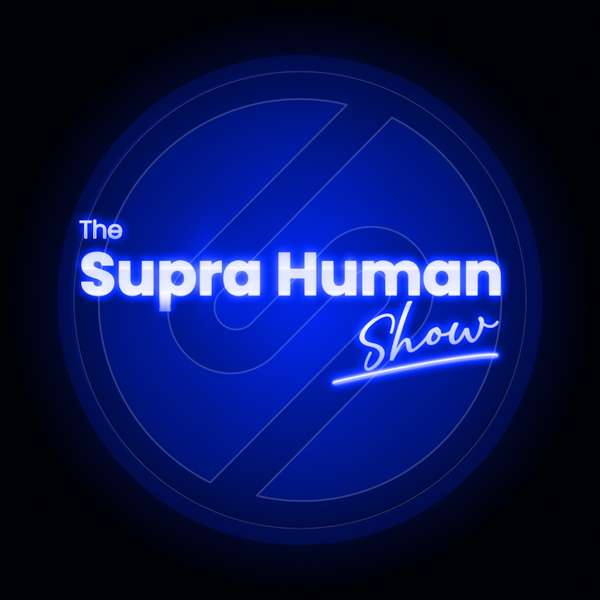 The Supra Human Show