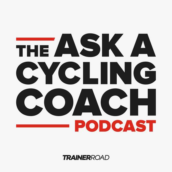 Ask a Cycling Coach Podcast – Presented by TrainerRoad