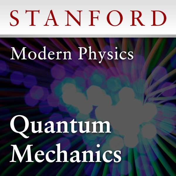 Modern Physics: Quantum Mechanics (Winter 2012) – Leonard Susskind