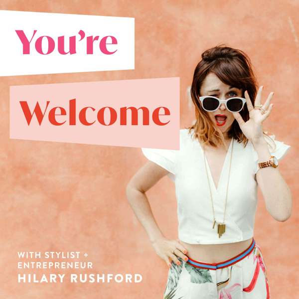 You’re Welcome with Hilary Rushford