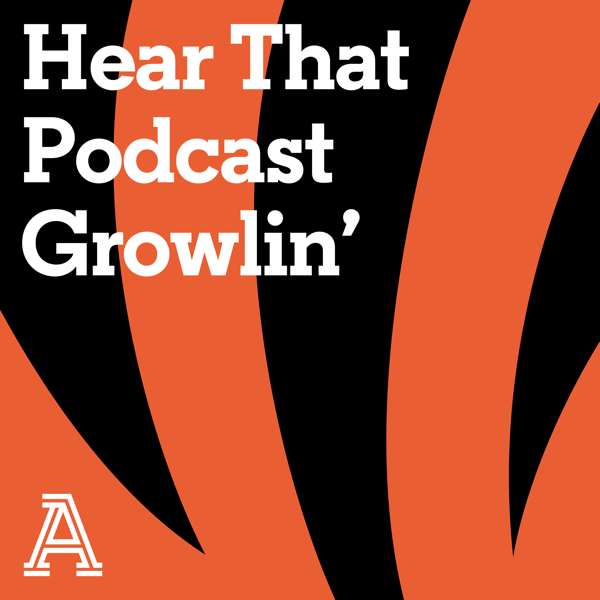 Hear That Podcast Growlin’: A show about the Cincinnati Bengals