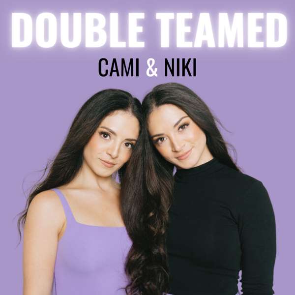 Double Teamed with Cami and Niki