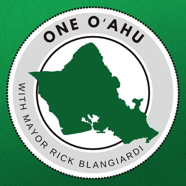 The One Oʻahu Podcast with Mayor Rick Blangiardi